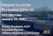 REIGHT CLUSTER PLANNING Freight Cluster UPDATE Plans … · 2021. 2. 22. · 2021 Freight Planning Activity •Upcoming Freight Cluster Plans –Need your Input! o Fulton Industrial