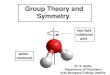 Group Theory and Symmetry.sncollegenattika.ac.in/admin/uploads/grouptheoryand... · 2020. 2. 25. · symmetry. Group theory is also vital in understanding and predicting infra-red
