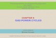 CHAPTER 9 GAS POWER CYCLES - KSU · 2018. 10. 31. · Thermodynamics: An Engineering Approach 8th Edition Yunus A. Çengel, Michael A. Boles McGraw-Hill, 2015. 2 Objectives • Evaluate