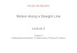 Motion Along a Straight Linemirov/Lecture 2 Chapter 2...Motion along a straight line Studies the motion of bodies Deals with the mathematical description of motion in terms of position,