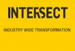 INDUSTRY WIDE TRANSFORMATION - INTERSECT...INDUSTRY WIDE TRANSFORMATION •What difficulties are we seeing on the maintenance side of new technologies with the transforming to digital