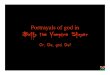 Portrayals of god in Buffy the Vampire Slayerjporter/buffy2.pdf•If you meet a god in Buffy the Vampire Slayer, chances are you’ll have to kill it… •Evil gods - gods are real