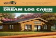 Make your DREAM LOG CABIN · 2020. 8. 3. · DREAM LOG CABIN TODAY! Includes: • Interactive Diagram and Blueprints Allowing you to customize and plan the furnishing of your very