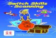 Switch Skills - Scanning - Inclusive Technology · 2011. 2. 2. · Henson, Paul Pearce. Graphics: Joe Butcher, Ian Hunt. Manual: Chris Thornton, Alison Littlewood and Peter Butler
