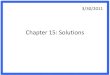 Chapter 15: Solutions...Chapter 15: Solutions 3/30/2011 What does “dissolve” mean? • When a compound dissolves, the atoms in the compound break apart and spread out. • Substance