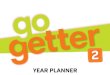 GOGETTE 1 YEAR PLANNER - York Press · 2019. 9. 6. · GoGetter 2 Students’ ook GoGetter 2 Workbook with Extra Online Practice GoGetter 2 Grammar GoGetter 2 Companion GoGetter 2