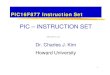 General Form of Instruction PIC INST.pdf · 2012. 5. 8. · 2. F877 Instruction Set. 14-Bit Word. Byte-Oriented Instruction. F: File Register (or RAM) D: Destination ⌧ D=0: Destination