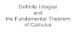 Definite Integral and the Fundamental Theorem of Calculus...Definition of Definite Integral If f is defined on the closed interval [a, b] and the limit of Riemann sums over the partitions