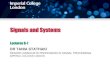Signals and Systems - Imperial College Londontania/teaching/SAS 2017/Signals...IMPERIAL COLLEGE LONDON • Laplace Transform is thedual (or complement) of the time-domain analysis