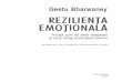 Rezilienta emotionala - Geetu Bharwaney · 2020. 7. 7. · o stare de bine în rîndul membrilor echipei. De asemenea, cei care aveau parte de mai multä empatie din partea managerilor,