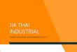 JIA THAI INDUSTRIAL · 2018. 2. 1. · CAD Creo Essentials 3.0 3D 6 PRO/E Wildfire CAD Siemens PLM Software NX 3D 1 CAD AutoCAD Mechanical 2D 2 2013 CAD ZWCAD 2D 3 2015 Mold flow