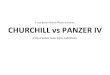 A not-bored British Player presents: CHURCHILL vs PANZER IV · 2017. 5. 25. · I decide that two commanders and a King Tiger would be easier to take on than 6 Panzer IVs and a King