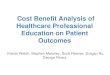 Cost Benefit Analysis of Healthcare Professional Education on … · 2016. 9. 21. · Cost Benefit Analysis of Healthcare Professional Education on Patient Outcomes Kieran Walsh,