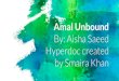 by Smaira Khan By: Aisha Saeed Amal Unbound...About the Author Meet Aisha Saeed. And read some questions and answers about the book Amal Unbound. If you could send a tweet to the author