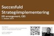 Succesfuld Strategiimplementering - CBS · 2014. 10. 8. · Succesfuld Strategiimplementering HD-arrangement, CBS 7. oktober 2014 Claus Nygaard Professor, Ph.d i Economics and Business