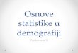 Osnove statistike u demografiji - unizg.hr · 2019. 10. 19. · Mjere deskriptivne statističke analize •Statističke metode: ... 3. mjerama rasporeda podataka (asimetrije i zaobljenosti),