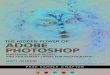 The Hidden Power of Photoshop: Mastering Blend Modes and … · 2021. 2. 8. · ISBN-13: 978-0-13-661282-7 ISBN-10: 0-13-661282-2 ScoutAutomatedPrintCode. For Carla and Austin, who