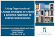 Using Organizational Change Strategies to Create a ...Using Organizational Change Strategies to Create a Systemic Approach to Ending Homelessness . The Audience. Using Organizational