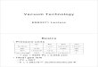 Vacuum Technology - National Tsing Hua Universitymx.nthu.edu.tw/~yucsu/3271/Vacuum.pdf · 2009. 11. 27. · 1. Protect ion gauge filament : a. 壓力需小於10-3 torr 才可暫時打開