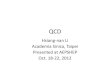 QCD - Indico · 2018. 11. 14. · QCD Hsiang-nan Li Academia Sinica, Taipei Presented at AEPSHEP Oct. 18-22, 2012