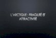 L’Arctique : fragilité et attractivité - ac-strasbourg.fr · 2019. 7. 3. · PHOTOGRAPHIE DE LOUIE PALU, DANS NATIONAL GEOGRAPHIC, L’ARCTIQUE PLACE SOUS SURVEILLANCE MILITAIRE,