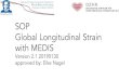 Goethe CVI SOP Global Longitudinal Strain with MEDIS...2019/01/30  · SOP Global Longitudinal Strain with MEDIS Version 2.1 20190130 approved by: Eike Nagel • In the study repository,