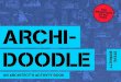 Archi- doodle...This book is for anyone who is interested in architecture, particularly those of you who like to draw, doodle and dream about our built environment. It is organized