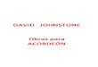 DAVID JOHNSTONE Obras para ACORDEÓNjohnstone-music.com/wp-content/uploads/2017/10/gen037...acordeón para Johnstone La importancia del acordeón para David Johnstone es incuestionable