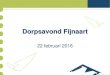 Dorpsavond Fijnaart - Moerdijk...Werkgroep Fijnaart bereikbaar en veilig onderweg Wat heeft de werkgroep het afgelopen jaar gedaan: • Oproep gedaan in Fendert lokaal om verkeersonveilige