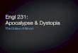 Engl 231: Apocalypse & Dystopiacola.calpoly.edu/~pmarchba/SLIDESHOWS/231_Dystopia/D14...become the sole washer, beard trimmer, food distributor of the entire hospital—would be an