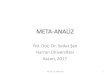 META-ANALİZ - Bir akademisyenin websitesi · 2017. 11. 27. · meta-analize eklemesi • Alanyazında yayın yanlılığı sorununu tespit etmek ve çözüm sunabilmek için birçok