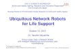 Ubiquitous Network Robots for Life Support...Map data Glossary/ontology Industry Safety Care Safety Vocabulary Safety of households Personal Care Robotic Localization Service RLS Robotic