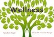 Wellness · 2019. 12. 13. · Wellness Mean The state of being in good health especially as an actively pursued goal Definition ―Wellnessis a state of complete physical, mental,