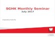 SGHK Monthly Seminar · 2017. 7. 31. · Geely Auto 吉利汽车 (175 HK) Capacity expansion Sales of Boyue and Emgrand GS were limited by gearbox supplies. Monthly maximum capacity