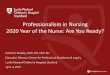 Professionalism in Nursing 2020 Year of the Nurse: Are You ......Professionalism in Nursing . 2020 Year of the Nurse: Are You Ready? Kathleen Bradley, DNP, RN, NEA-BC. Executive Director