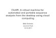 CloVR: A virtual machine for automated and portable sequence … · 2011. 10. 17. · • CloVR is portable virtual machine that provides automated analysis pipelines for microbial