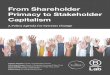 From Shareholder Primacy to Stakeholder Capitalism ......wreaked havoc on the critical systems upon which our economy depends. Through public advocacy and investor engagement, regulation