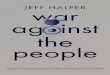 War Against the People Against... · 2020. 1. 17. · War Against the People Israel, the Palestinians and Global Pacification Jeff Halper Halper WATP 00 pre 3 08/07/2015 07:15