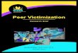 Peer Victimization · 2020. 5. 6. · Peer victimization is common among school children, and is associated with a variety of psychological, academic, social, and family factors