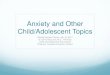 Anxiety and other Child/Adolescent Topics · 2017. 1. 5. · Anxiety and Other Child/Adolescent Topics Ottawa Review Course Jan 12, 2017 Dr. Olivia MacLeod, M.D., FRCP(C) Child and