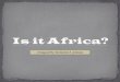 Designed By: Kimberlee A. Johnsen - University of Arizona · 2016. 8. 3. · All slides represent places in Africa (Sub -Sahara and North Africa) except for the slides noted below
