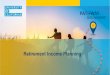 Retirement Income Planning - ucnet.universityofcalifornia.edu...The retirement planning information contained herein is general in nature and should not be considered legal or tax