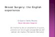 Breast Surgery: the English experience · 2017. 5. 22. · breast disease spurned the breast surgical specialist; breast surgery is now a recognised subspecialty of general surgery