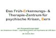 Das Früh-Erkennungs- & Therapie-Zentrum für psychische ...swepp.ch/wp-content/uploads/2011/01/BE.pdfPsychiatrie, UPD Dr. med. Stephan Kupferschmid KJP, UPD Anja König Soteria Dr