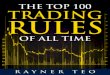 THE TOP 100 TRADING RULES OF ALL TIME | RAYNER TEO€¦ · THE TOP 100 TRADING RULES OF ALL TIME | RAYNER TEO 6. 10. Markets move sharply when they move. If there is a sudden range