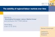 The stability of regional labour markets over time · The stability of regional labour markets over time Workshop “Developing European Labour Market Areas” and training on EU-TTWA