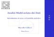Analisi Multivariata dei Dati · 2021. 3. 2. · Analisi Multivariata dei Dati Introduzione al corso e al modello statistico Marcello Gallucci Milano-Bicocca. Programma Odierno I
