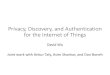 Privacy, Discovery, and Authentication for the Internet of Things · 2016. 4. 25. · Private Service Discovery •Many existing service discovery protocols: Multicast DNS (mDNS),