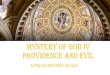 Mystery of God IV Providence and Evil · 2020. 7. 29. · God is all-powerful, all-knowing, and all-good, then evil would not exist. However, since evil does exist, it follows that