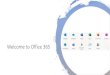 Welcome to Office 365 - RIMPA Document Uploads... · 2019. 7. 24. · Key takeouts. Online, anywhere, anytime, any device is here and now Organisations are implementing Office 365